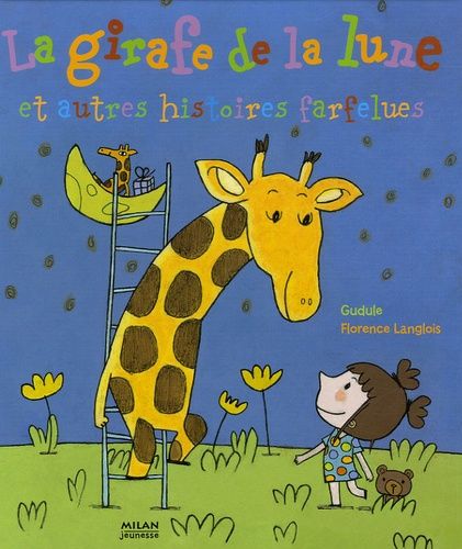 La Girafe De La Lune - Et Autres Histoires Farfelues