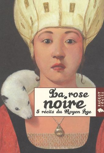 La Rose Noire - 5 Récits Du Moyen Age