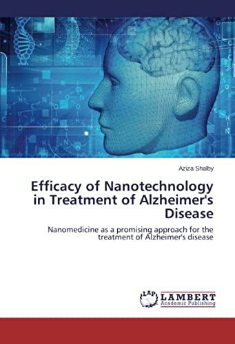 Efficacy Of Nanotechnology In Treatment Of Alzheimer's Disease