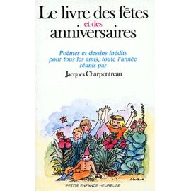 Le Livre Des Fêtes Et Des Anniversaires - Poèmes Et Dessins Inédits Pour Tous Tes Amis, Toute L'année