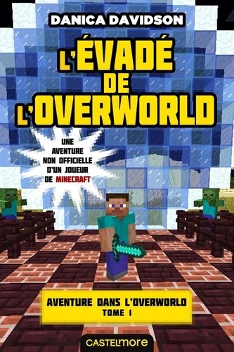 Aventure Dans L'overworld - Tome 1 - L'évadé De L'overworld