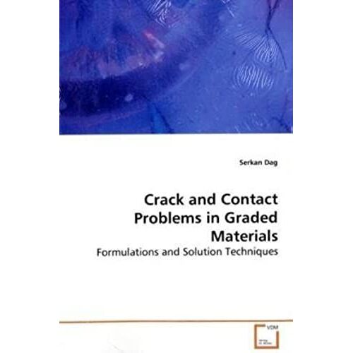 Crack And Contact Problems In Graded Materials: Formulations And Solution Techniques