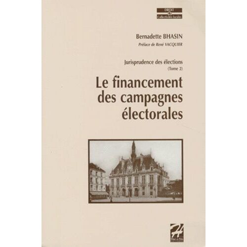 Jurisprudence Des Elections - Tome 2, Le Financement Des Campagnes Electorales