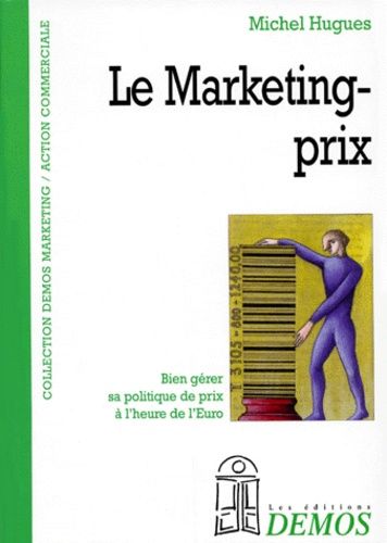 Le Marketing-Prix - Bien Gerer Sa Politique De Prix A L'heure De L'euro