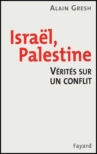 Israël, Palestine - Vérités Sur Un Conflit