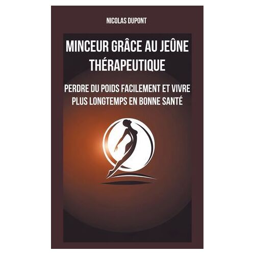 Minceur Grâce Au Jeûne Thérapeutique