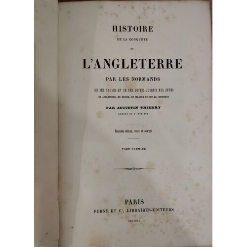 Histoire De La Conquête De L'angleterre Par Les Normands, De Ses Causes Et De Ses Suites Jusqu¿À Nos Jours, En Angleterre, En Écosse, En Irlande Et Sur Le Continent