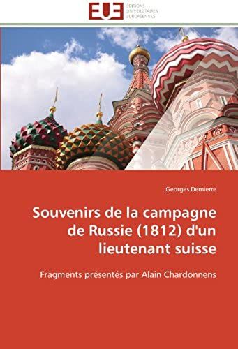 Souvenirs De La Campagne De Russie (1812) D'un Lieutenant Suisse