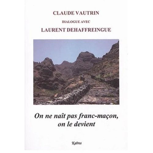 On Ne Nait Pas Franc-Maçon, On Le Devient