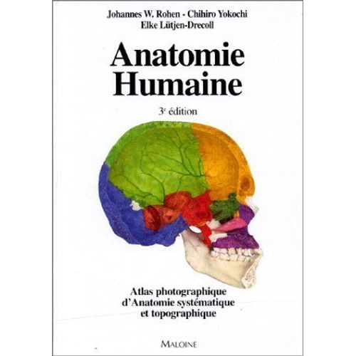 Anatomie Humaine - Atlas Photographique D'anatomie Systématique Et Topographique, 3ème Édition