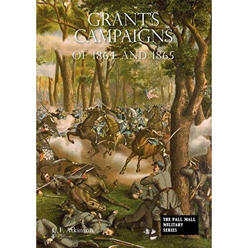 Grant's Campaigns Of 1864 And 1865