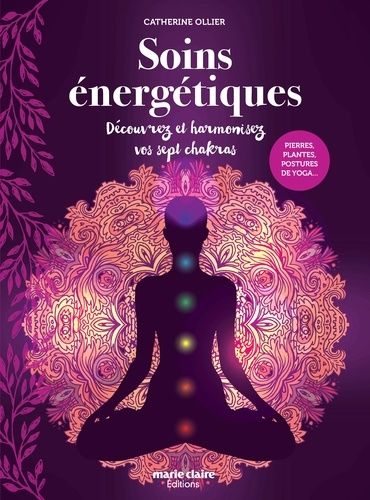 Soins Énergétiques - Harmonisez Vos Sept Chakras