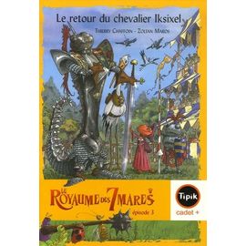 Le Royaume Des 7 Mares Tome 3 - Le Retour Du Chevalier Iksixel