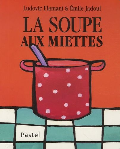 La Soupe Aux Miettes