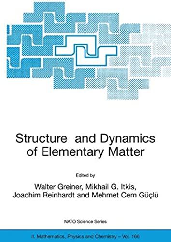 Structure And Dynamics Of Elementary Matter: Proceedings Of The Nato Asi On Structure And Dynamics Of Elementary Matter, Camyuva-Kemer (Antalya), ... To 2 October 2003. (Nato Science Series Ii:)