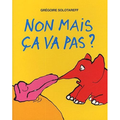Non Mais Ça Va Pas ?