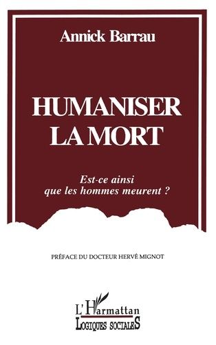 Humaniser La Mort - Est-Ce Ainsi Que Les Hommes Meurent ?