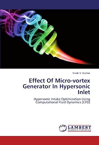 Effect Of Micro-Vortex Generator In Hypersonic Inlet: Hypersonic Intake Optimization Using Computational Fluid Dynamics [Cfd]