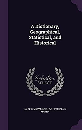 A Dictionary, Geographical, Statistical, And Historical