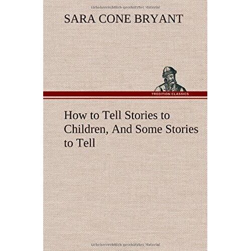 How To Tell Stories To Children, And Some Stories To Tell