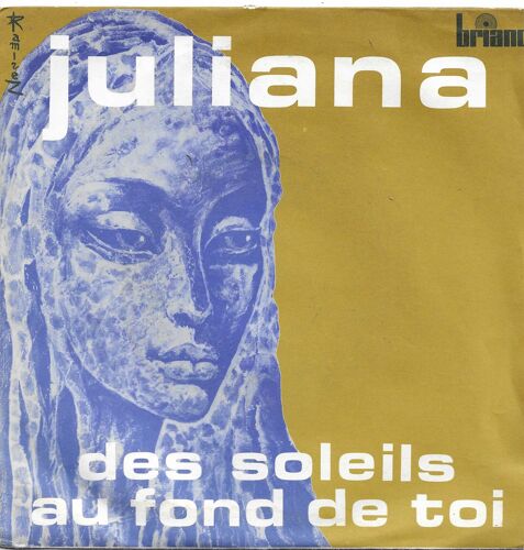 Juliana : Des Soleils Au Fond De Toi (P. Porte - P. Auriat - P. Sevran) 2'51 / Quand Il Reste L'Amitié (P. Auriat, S. Lebrail, P. Sevran) 3'50