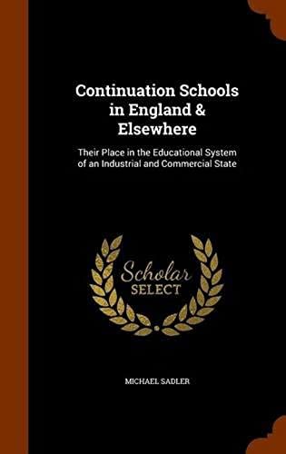 Continuation Schools In England & Elsewhere: Their Place In The Educational System Of An Industrial And Commercial State