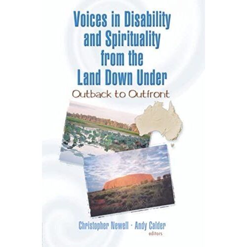 Voices In Disability And Spirituality From The Land Down Under: From Outback To Outfront
