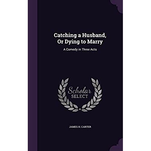 Catching A Husband, Or Dying To Marry