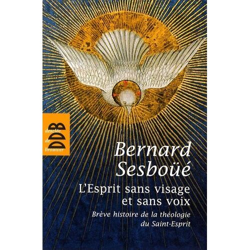 L'esprit Sans Visage Et Sans Voix - Brève Histoire De La Théologie Du Saint-Esprit