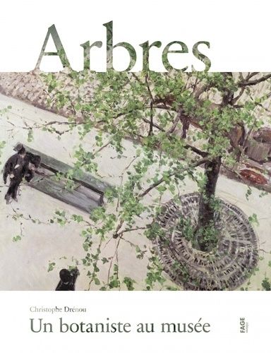 Arbres - Un Botaniste Au Musée