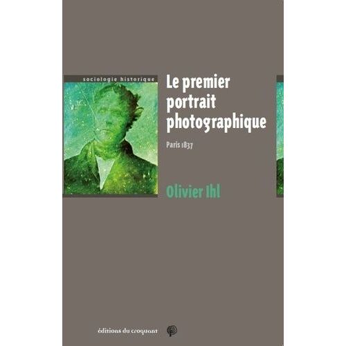 Le Premier Portrait Photographique - Paris 1837