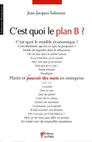 C'est Quoi Le Plan B ? - Plaisir Et Pouvoir Des Mots En Entreprise
