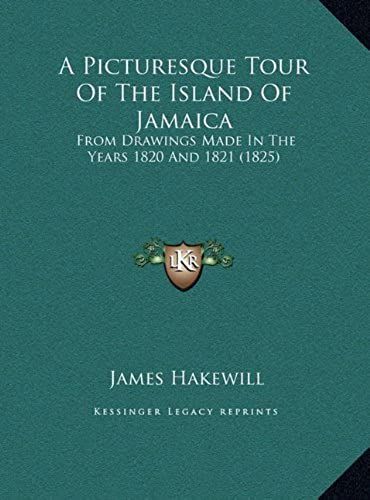 A Picturesque Tour Of The Island Of Jamaica: From Drawings Made In The Years 1820 And 1821 (1825)