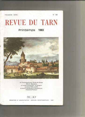 Revue Du Tarn 109 Tricentenaire De L'ecole De Sorrèze (5 Articles) Rue De La Piale Albi,Le Moulin De Bondouy