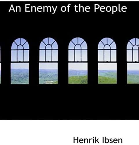 An Enemy Of The People: A Play In Five Acts
