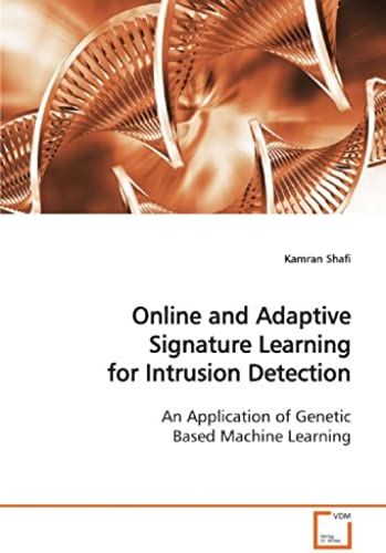 Online And Adaptive Signature Learning For Intrusion Detection: An Application Of Genetic Based Machine Learning
