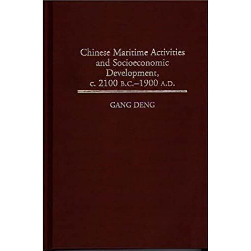 Chinese Maritime Activities And Socioeconomic Development, C. 2100 B.C. - 1900 A.D.