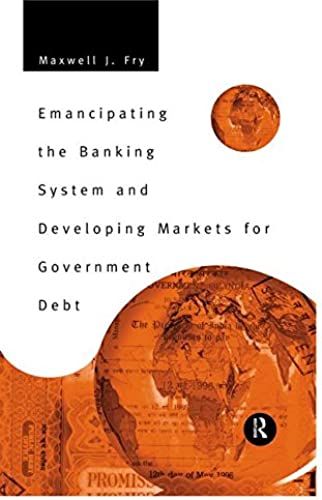 Emancipating The Banking System And Developing Markets For Government Debt