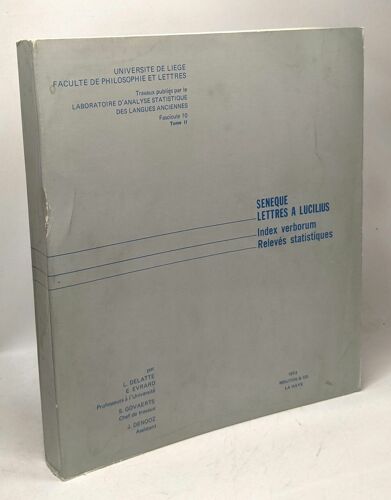 Sénèque - Lettres À Lucilius - Index Verborum Relevés Statistiques / Université De Liège Faculté De Philosophie Et Lettres Fascicule 10 Tome 11