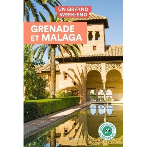 Un Grand Week-End À Grenade Et Malaga