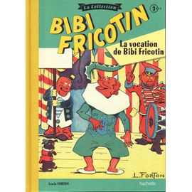 Bibi Fricotin - 3 Bis. La Vocation De Bibi Fricotin Une Bd De Louis Forton Chez Hachette - 2017