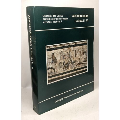 Archeologia Laziale Vi Sesto Incontro Di Studio Del Comitato Per L'archeologia Laziale - Quaderni Del Centro Di Studio Per L'archeologia Etrusco-Italica 8