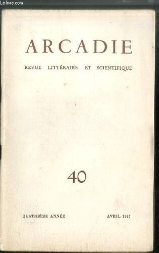 Arcadie N° 40 - Le Combat D Arcadie, Peter Wildeblodd Par Marc Daniel, Confusion Par André Baudry, A La Recherche Des Facteurs Sexualisants Par Serge Talbot, David, Poème D Abel Léger, Hommes Du Grand(...)