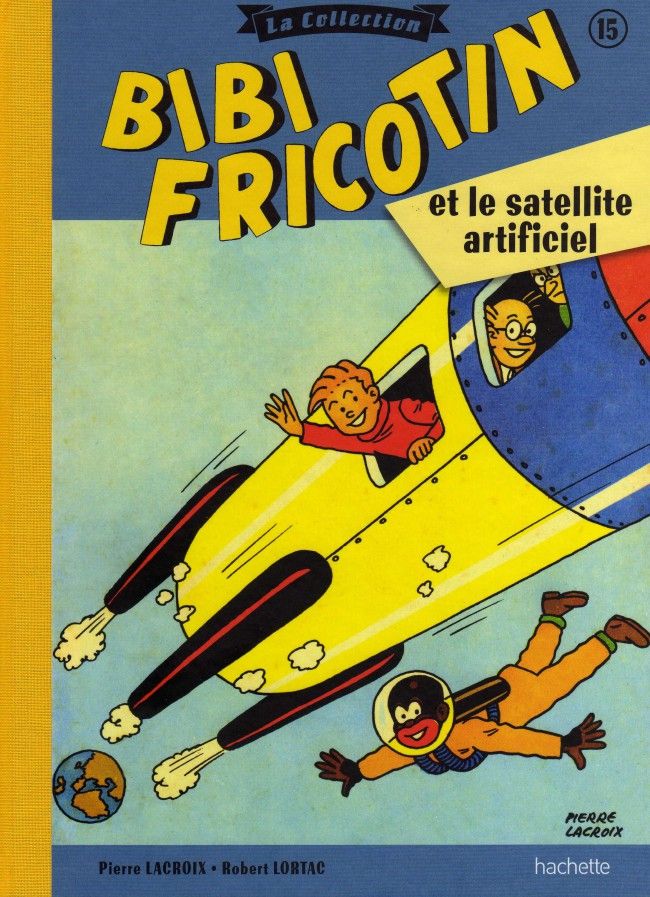 Bibi Fricotin Et Le Satellite Artificiel . Collection Hachette . Juin 2017