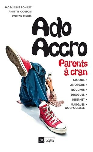 Ado Accro, Parents À Cran - Psychanalyse Des Addictions