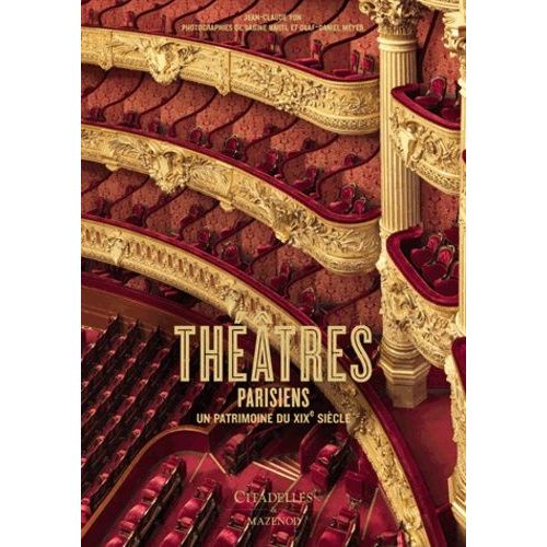 Théâtres Parisiens - Un Patrimoine Du Xixe Siècle