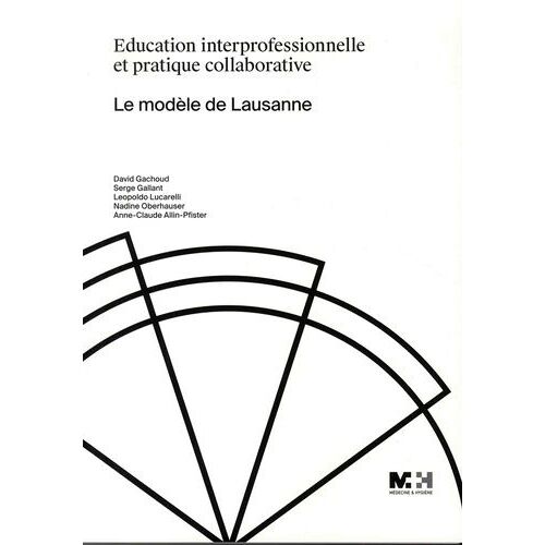 Education Interprofessionnelle Et Pratique Collaborative - Le Modèle De Lausanne