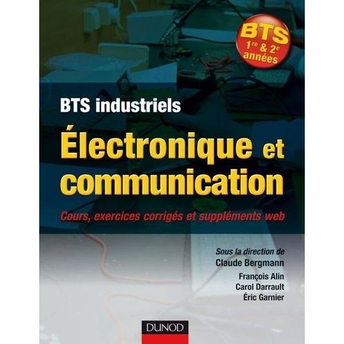 Electronique Et Communication Bts Industriels - Cours Et Exercices Corrigés