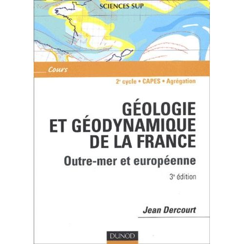 Geologie Et Geodynamique De La France Outre-Mer Et Europeenne - 3eme Edition
