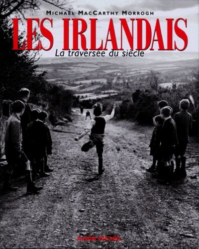 Les Irlandais - La Traversée Du Siècle